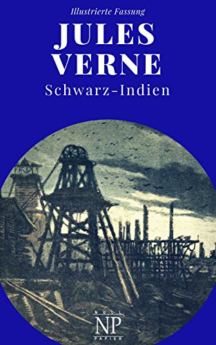 Schwarz-Indien – Oder: Die Stadt unter der Erde: Illustrierte Fassung (Jules Verne bei Null Papier 6)