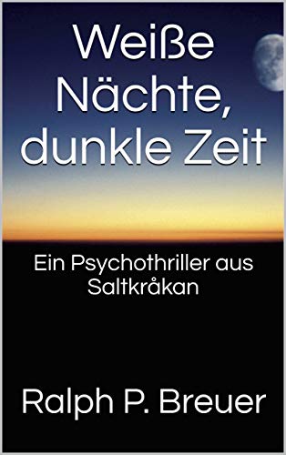 Weiße Nächte, dunkle Zeit: Ein Psychothriller aus Saltkråkan