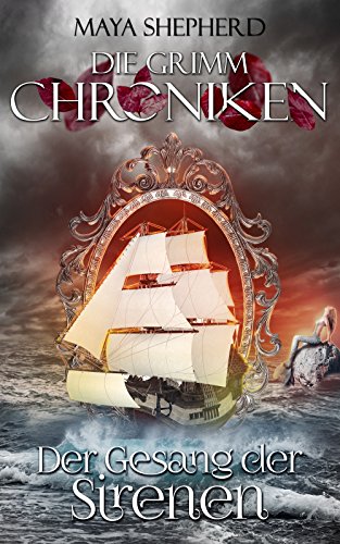 Der Gesang der Sirenen (Die Grimm-Chroniken 4)