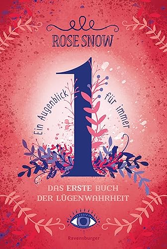 Ein Augenblick für immer. Das erste Buch der Lügenwahrheit, Band 1 (Die Bücher der Lügenwahrheit)