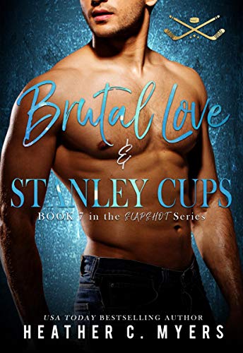 Brutal Love & Stanley Cups: A Slapshot Novel (Slapshot Series Book 7)