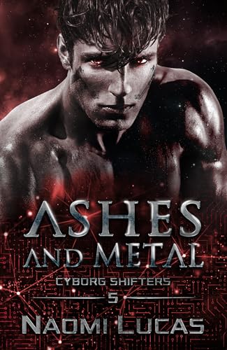 Ashes and Metal (Cyborg Shifters Book 5)