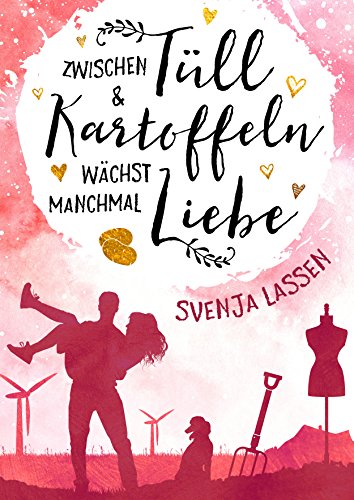 Zwischen Tüll & Kartoffeln wächst manchmal Liebe (Herzklopfen in Nordfriesland)