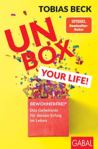 Unbox your Life!: BEWOHNERFREI®: Das Geheimnis für deinen Erfolg im Leben (Dein Erfolg)