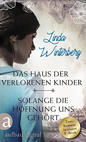Das Haus der verlorenen Kinder & Solange die Hoffnung uns gehört: Zwei Romane in einem E-Book