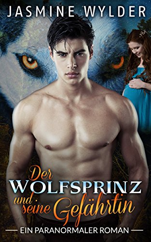 Der Wolfsprinz und seine Gefährtin: Ein paranormaler Roman