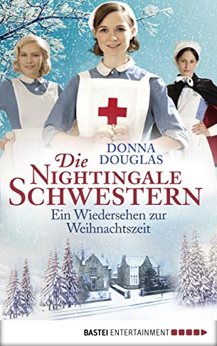 Die Nightingale Schwestern: Ein Wiedersehen zur Weihnachtszeit (Nightingales-Reihe 8)