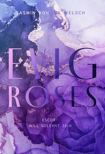 Evig Roses: Escort will gelernt sein (Evig Roses Band 1)
