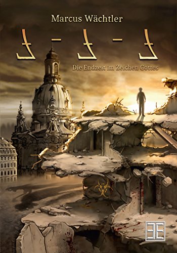 777: Die Endzeit im Zeichen Gottes - Dresden