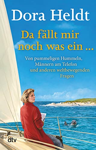 Da fällt mir noch was ein …: Von pummeligen Hummeln, Männern am Telefon und anderen weltbewegenden Fragen (Kolumnen 3)
