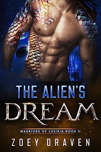 The Alien's Dream (A SciFi Alien Warrior Romance) (Warriors of Luxiria Book 5)