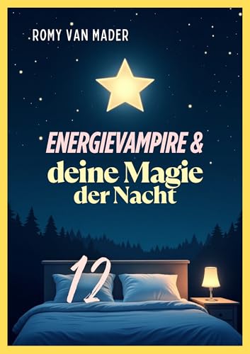 Energievampire & deine Magie der Nacht (Meine kleine Gute Nacht Geschichte (Für Erwachsene) 12)