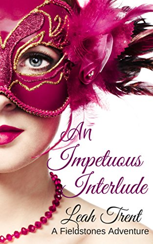 An Impetuous Interlude (A Fieldstones Adventure Book 1)