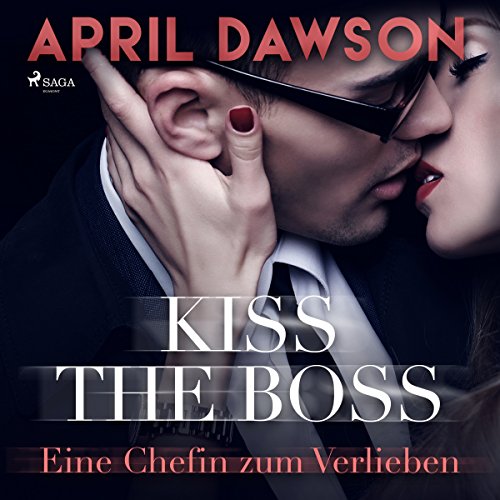 Kiss the Boss - Eine Chefin zum Verlieben: Boss-Reihe 4