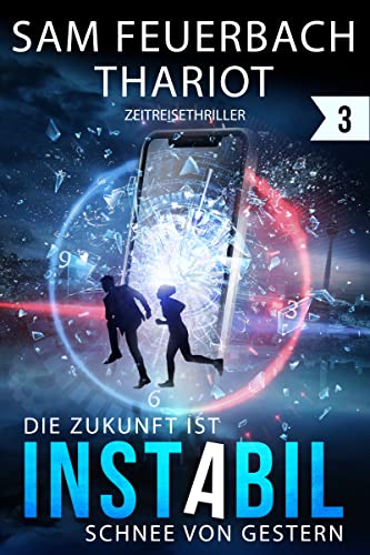 Instabil - Die Zukunft ist Schnee von gestern: Zeitreise - Thriller (3/5)