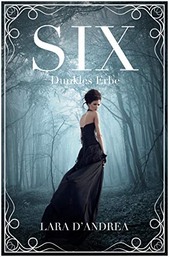 Six: Dunkles Erbe