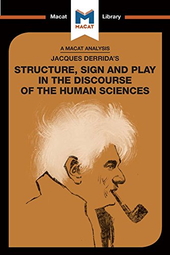 An Analysis of Jacques Derrida's Structure, Sign, and Play in the Discourse of the Human Sciences (The Macat Library)