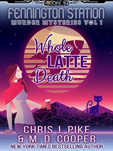 Whole Latte Death - A Cozy Sci-Fi Mystery Adventure (Aeon 14: Fennington Station Murder Mysteries Book 1)