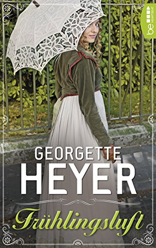 Frühlingsluft (Liebe, Gerüchte und Skandale - Die unvergesslichen Regency Liebesromane von Georgette 23)
