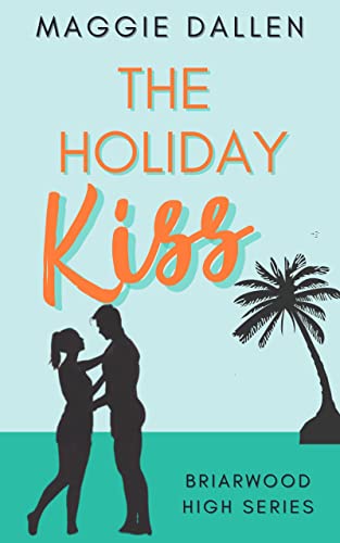 The Holiday Kiss (Briarwood High Book 4)