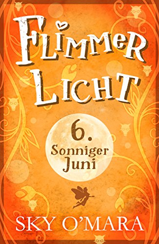 FlimmerLicht. Sonniger Juni (FlimmerLicht-Saga 6)