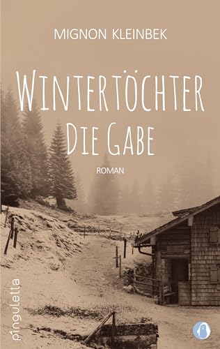 Wintertöchter: Die Gabe. Teil 1 der erfolgreichen Trilogie. Eine fesselnde Familiensaga