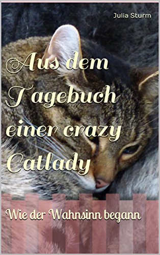 Aus dem Tagebuch einer crazy Catlady: Wie der Wahnsinn begann