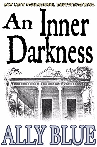 An Inner Darkness (Bay City Paranormal Investigations Book 5)