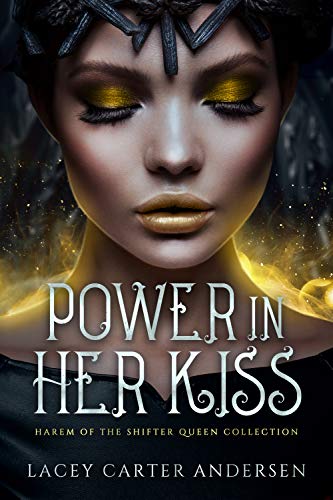 Power In Her Kiss: A Fantasy Reverse Harem Romance (Harem of The Shifter Queen Collection Book 1)