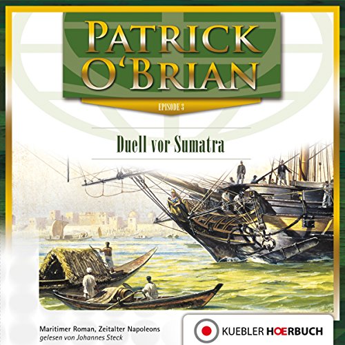Duell vor Sumatra: Die Jack-Aubrey-Serie 3