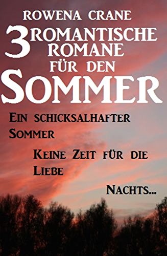 3 romantische Romane für den Sommer: Ein schicksalhafter Sommer/Keine Zeit für die Liebe/Nachts...