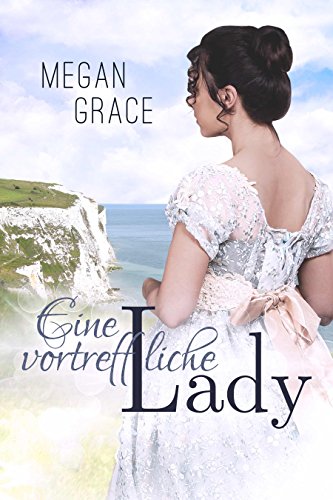 Eine vortreffliche Lady: Historischer Liebesroman (Lady Reihe 2)