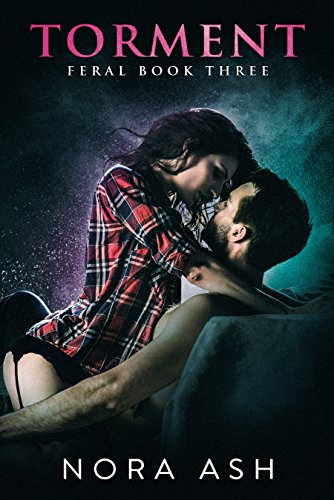 Feral - Torment: A Dark Mate-Claim Romance (Feral Series Book 3)