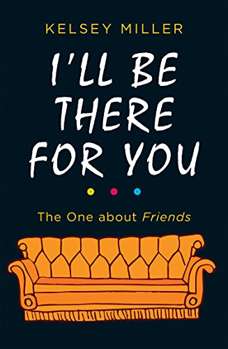 I'll Be There For You: The must-have guide to the hit TV show Friends filled with interviews, anecdotes and more