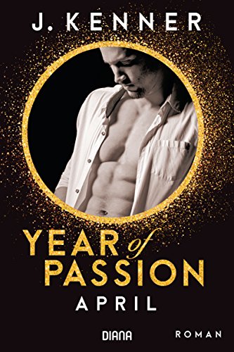 Year of Passion. April: Roman (Year of Passion-Serie 4)