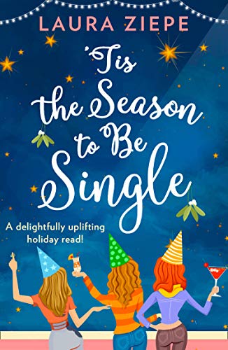 ‘Tis the Season to be Single: A feel-good festive romantic comedy that will make you laugh-out-loud!