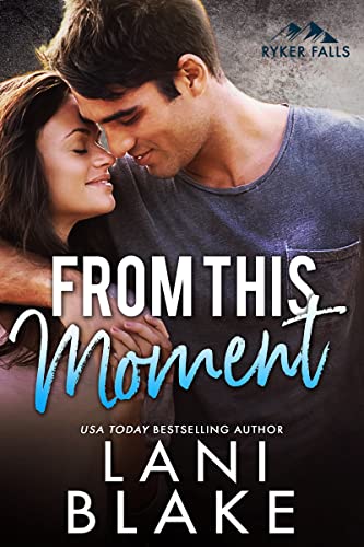 From This Moment: A Small Town Romance (Ryker Falls Book 2)