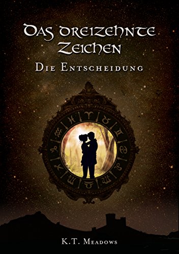 Das Dreizehnte Zeichen: Die Entscheidung (Die Saga der 13 Zeichen 4)