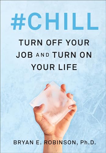 #Chill: Turn Off Your Job and Turn On Your Life