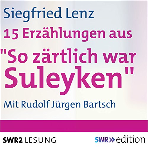 15 Erzählungen aus "So zärtlich war Suleyken"