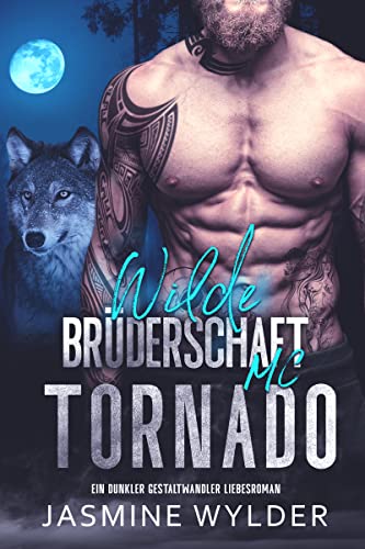 Tornado: Ein dunkler Gestaltwandler Liebesroman (Wilde Brüderschaft MC 1)