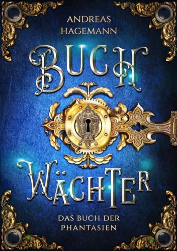 Buchwächter - Das Buch der Phantasien: Auftakt der 4-teiligen Fantasy Buchreihe voller Magie