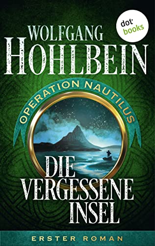 Die vergessene Insel: Operation Nautilus - Erster Roman (Operation Nautilus-Reihe 1)