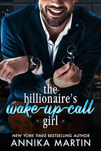 The Billionaire's Wake-up-call Girl: An enemies-to-lovers grumpy-boss opposites-attract romantic comedy (Billionaires of Manhattan)