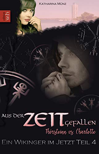 Aus der Zeit gefallen - Thórsteinn vs. Charlotte: Teil 4 (Ein Wikinger im Jetzt)