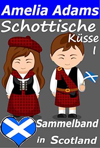 Schottische Küsse I: Sammelband Love in Scotland