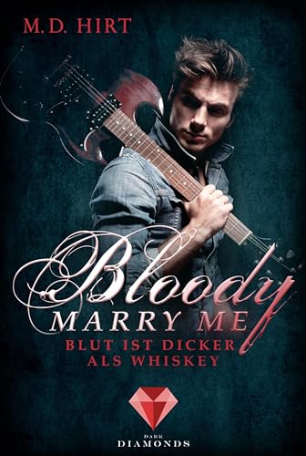 Bloody Marry Me 1: Blut ist dicker als Whiskey: Vampir-Liebesroman