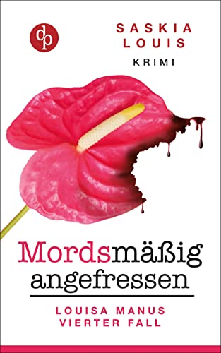 Mordsmäßig angefressen: Louisa Manus vierter Fall (Louisa Manu-Reihe 4)