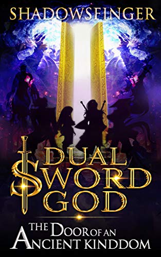 Dual Sword God: Book 2: The Door of An Ancient Kingdom