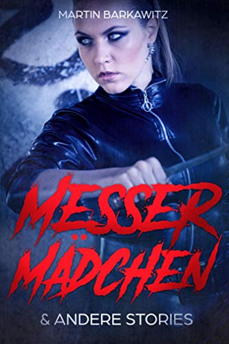 Messermädchen: und andere Stories